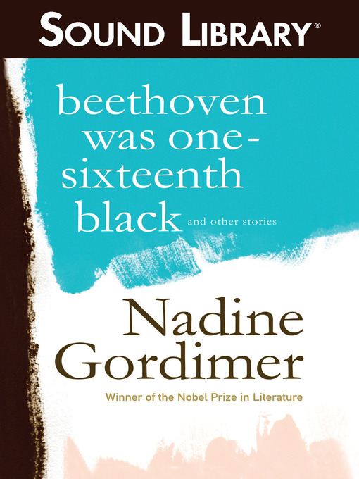 Title details for Beethoven Was One-Sixteenth Black, and Other Stories by Nadine Gordimer - Wait list